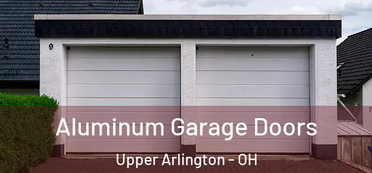  Aluminum Garage Doors Upper Arlington - OH