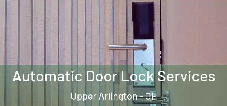 Automatic Door Lock Services Upper Arlington - OH