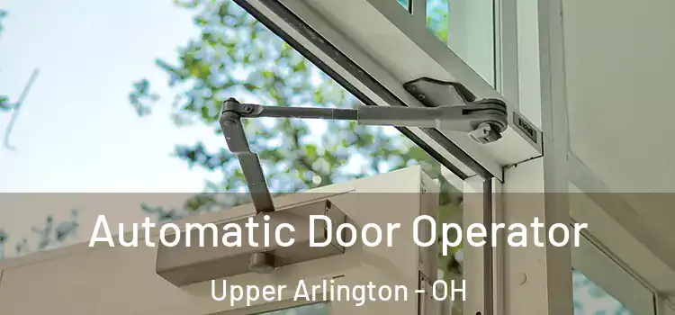 Automatic Door Operator Upper Arlington - OH