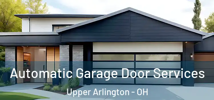  Automatic Garage Door Services Upper Arlington - OH