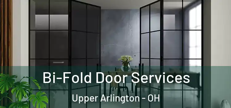 Bi-Fold Door Services Upper Arlington - OH