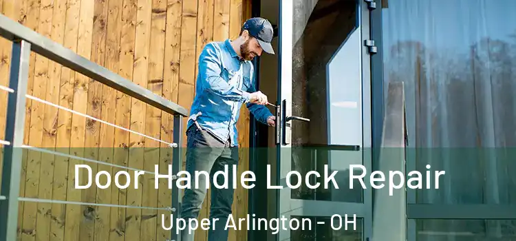 Door Handle Lock Repair Upper Arlington - OH