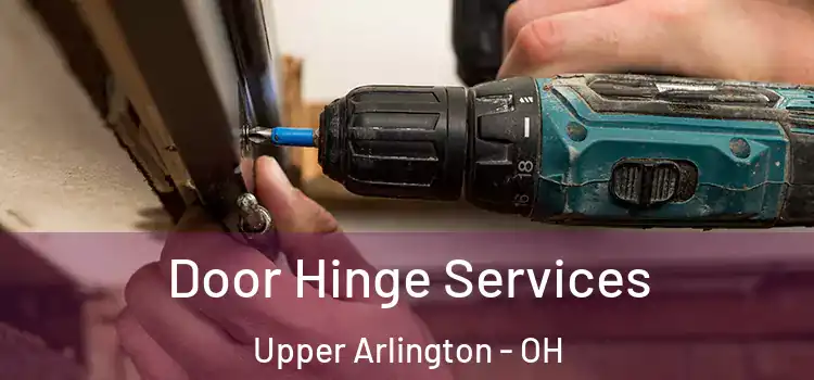 Door Hinge Services Upper Arlington - OH