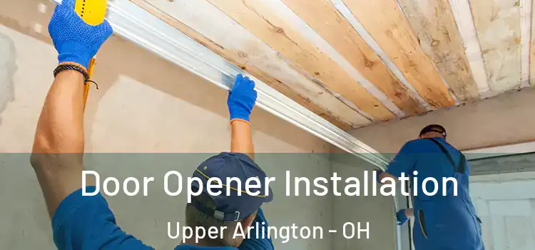 Door Opener Installation Upper Arlington - OH