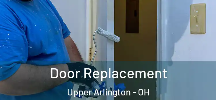 Door Replacement Upper Arlington - OH
