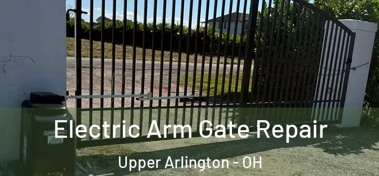 Electric Arm Gate Repair Upper Arlington - OH