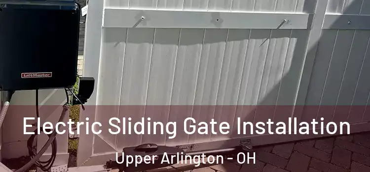 Electric Sliding Gate Installation Upper Arlington - OH