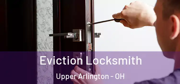 Eviction Locksmith Upper Arlington - OH
