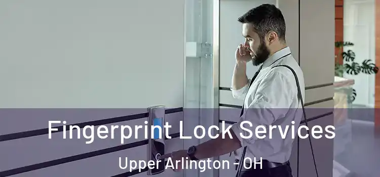  Fingerprint Lock Services Upper Arlington - OH
