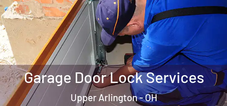 Garage Door Lock Services Upper Arlington - OH