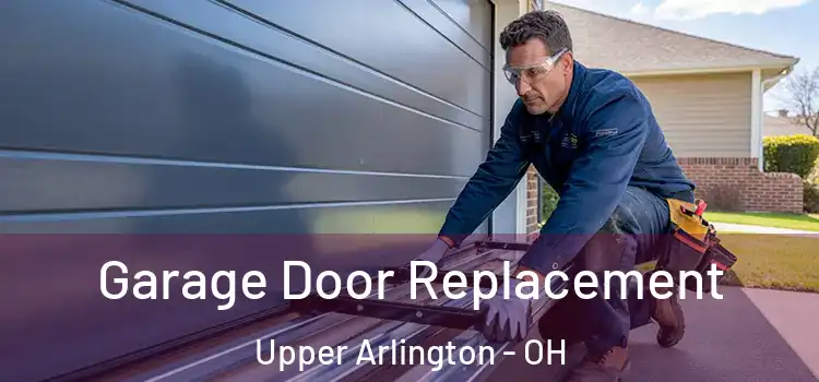  Garage Door Replacement Upper Arlington - OH