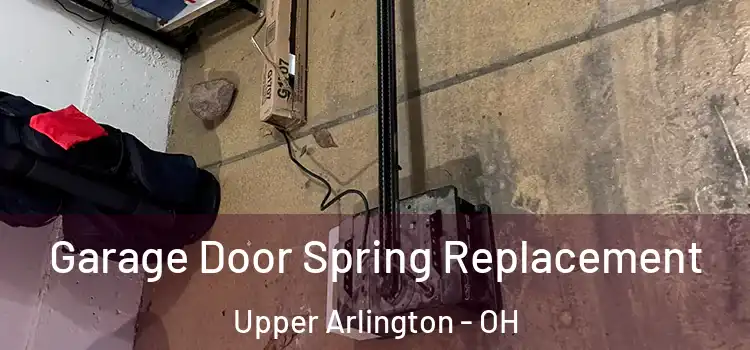  Garage Door Spring Replacement Upper Arlington - OH