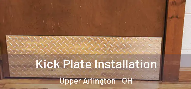  Kick Plate Installation Upper Arlington - OH