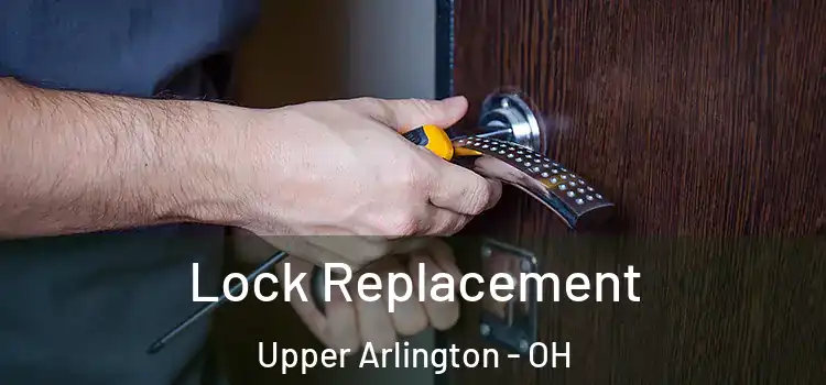 Lock Replacement Upper Arlington - OH