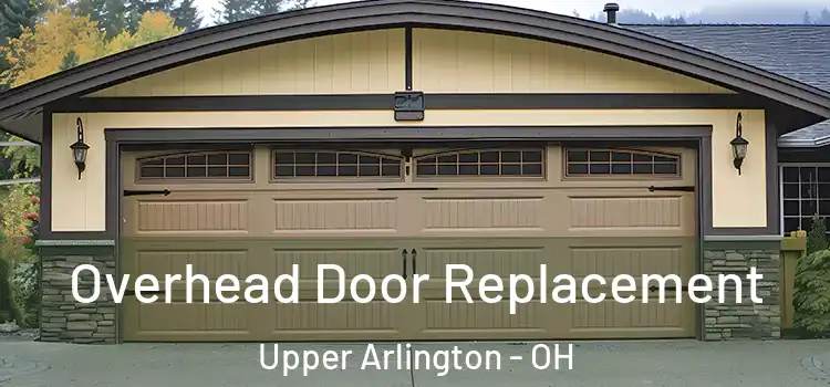  Overhead Door Replacement Upper Arlington - OH