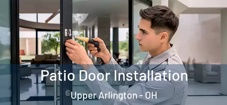 Patio Door Installation Upper Arlington - OH