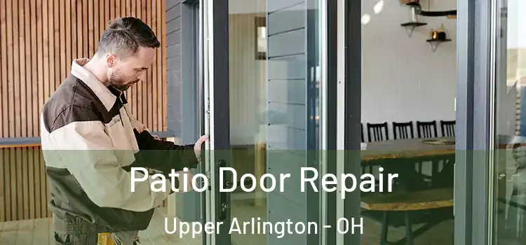Patio Door Repair Upper Arlington - OH