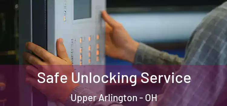  Safe Unlocking Service Upper Arlington - OH