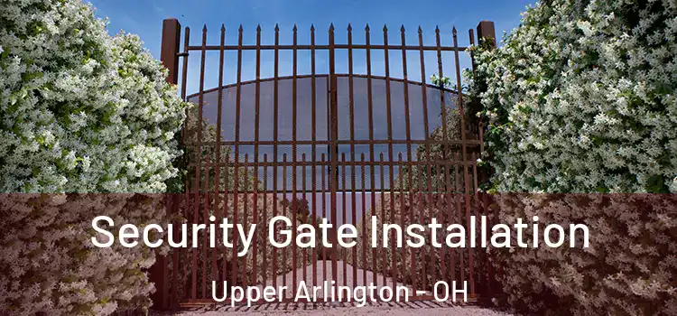 Security Gate Installation Upper Arlington - OH