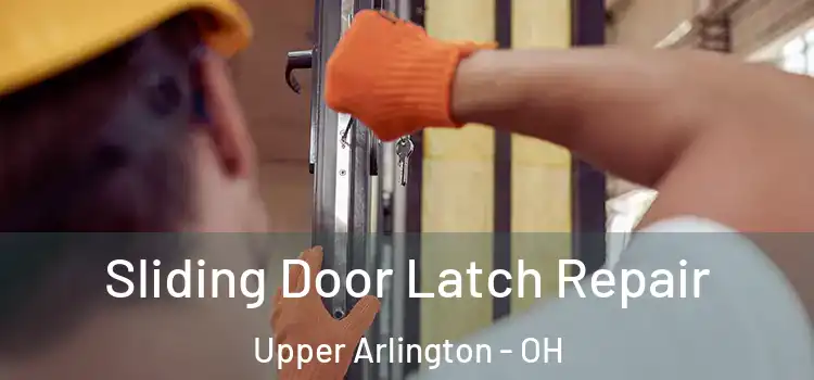 Sliding Door Latch Repair Upper Arlington - OH