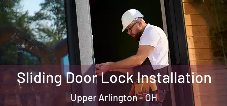 Sliding Door Lock Installation Upper Arlington - OH