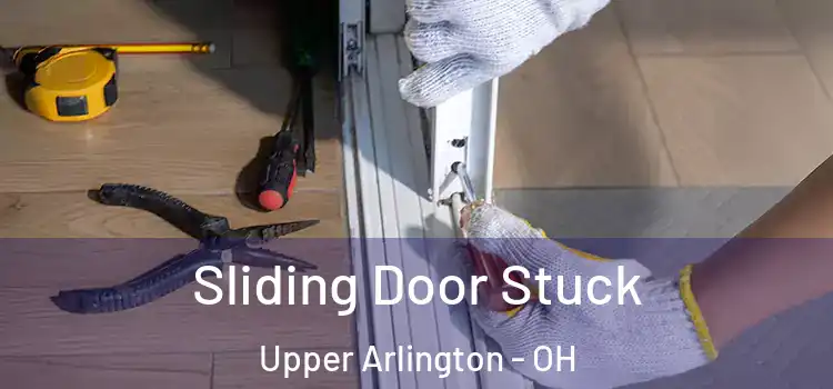 Sliding Door Stuck Upper Arlington - OH