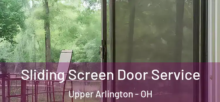  Sliding Screen Door Service Upper Arlington - OH